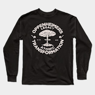 Oppenheimer's Legacy: Atomic Transformation Long Sleeve T-Shirt